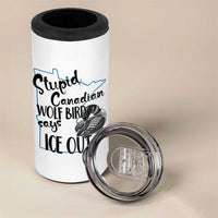 Stupid Canadian Wolf Bird Says Ice Out 4 in 1 Can Cooler Tumbler Funny Activist Loon Minnesota Rebel
