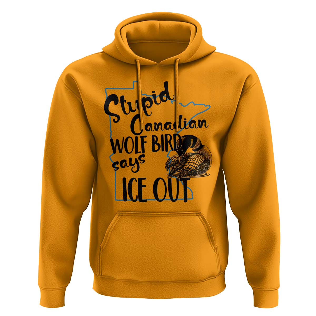 Stupid Canadian Wolf Bird Says Ice Out Hoodie Funny Activist Loon Minnesota Rebel