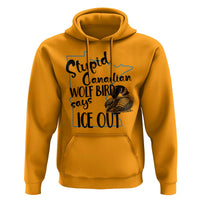Stupid Canadian Wolf Bird Says Ice Out Hoodie Funny Activist Loon Minnesota Rebel