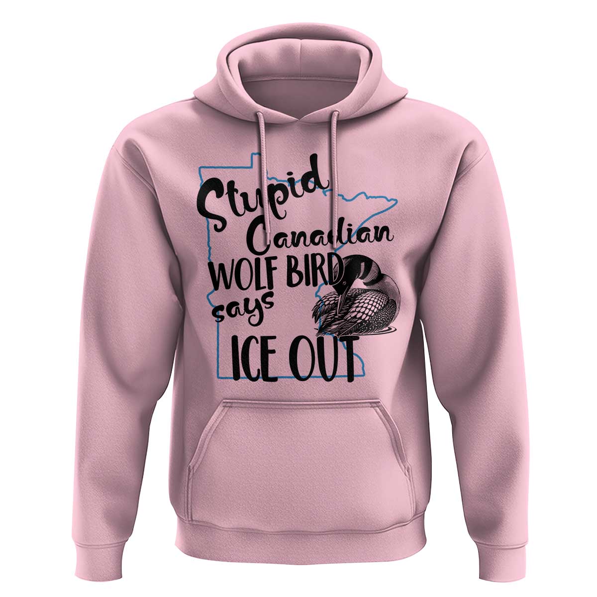 Stupid Canadian Wolf Bird Says Ice Out Hoodie Funny Activist Loon Minnesota Rebel