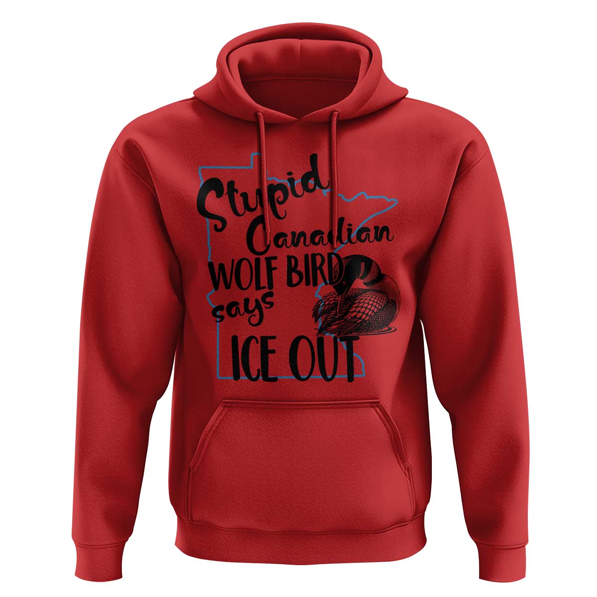 Stupid Canadian Wolf Bird Says Ice Out Hoodie Funny Activist Loon Minnesota Rebel