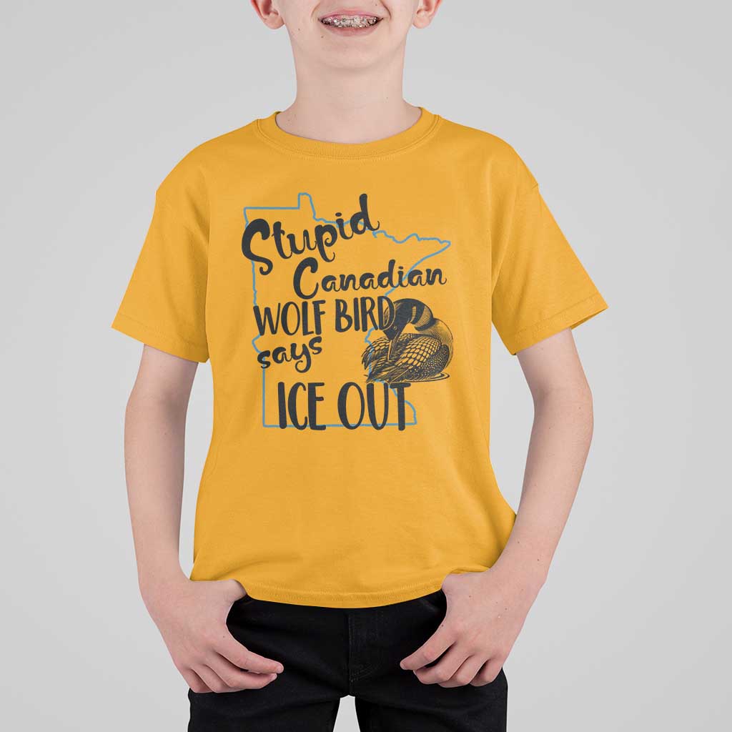 Stupid Canadian Wolf Bird Says Ice Out T Shirt For Kid Funny Activist Loon Minnesota Rebel