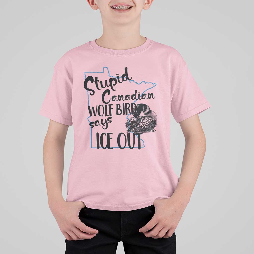 Stupid Canadian Wolf Bird Says Ice Out T Shirt For Kid Funny Activist Loon Minnesota Rebel