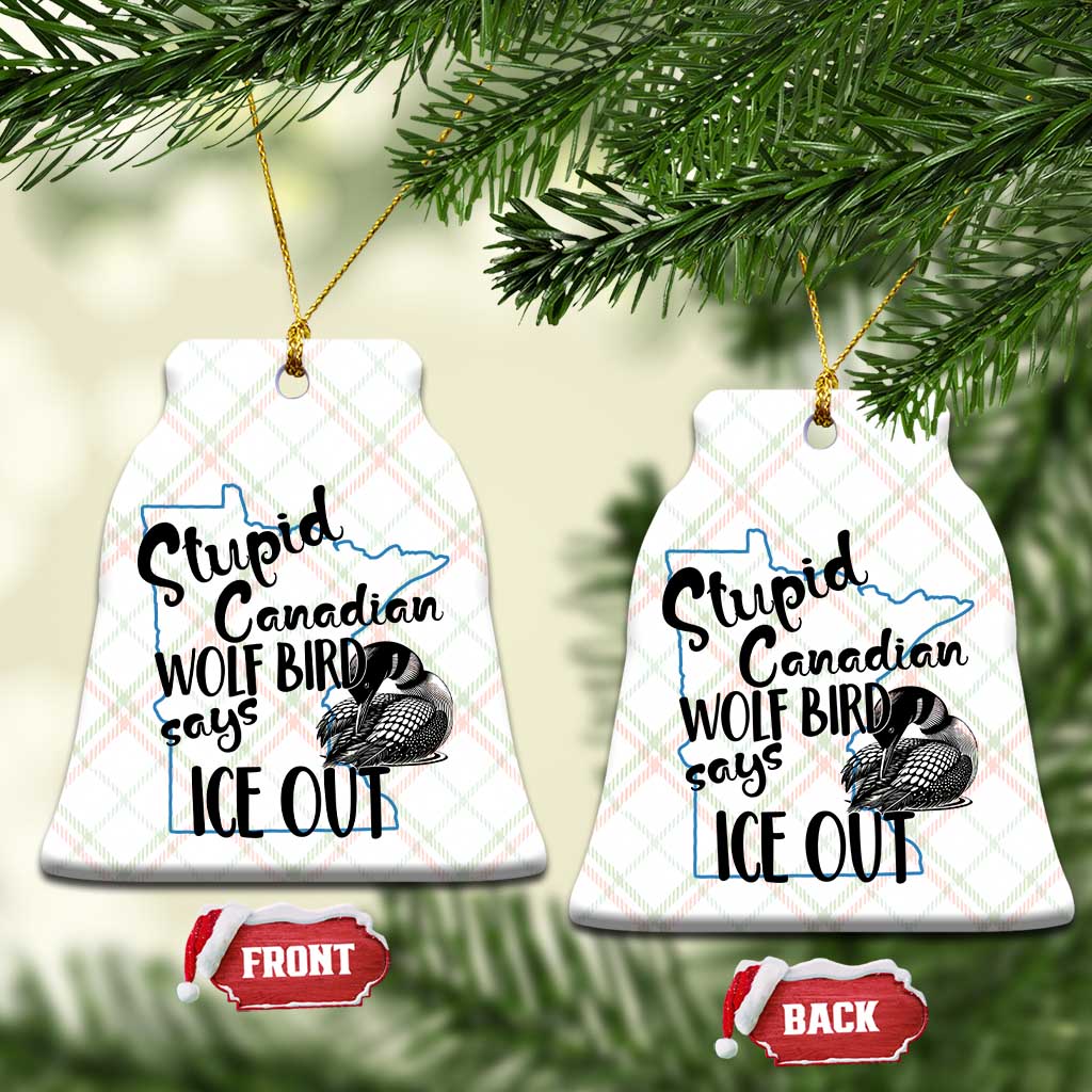 Stupid Canadian Wolf Bird Says Ice Out Ceramic Ornament Funny Activist Loon Minnesota Rebel