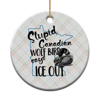 Stupid Canadian Wolf Bird Says Ice Out Ceramic Ornament Funny Activist Loon Minnesota Rebel