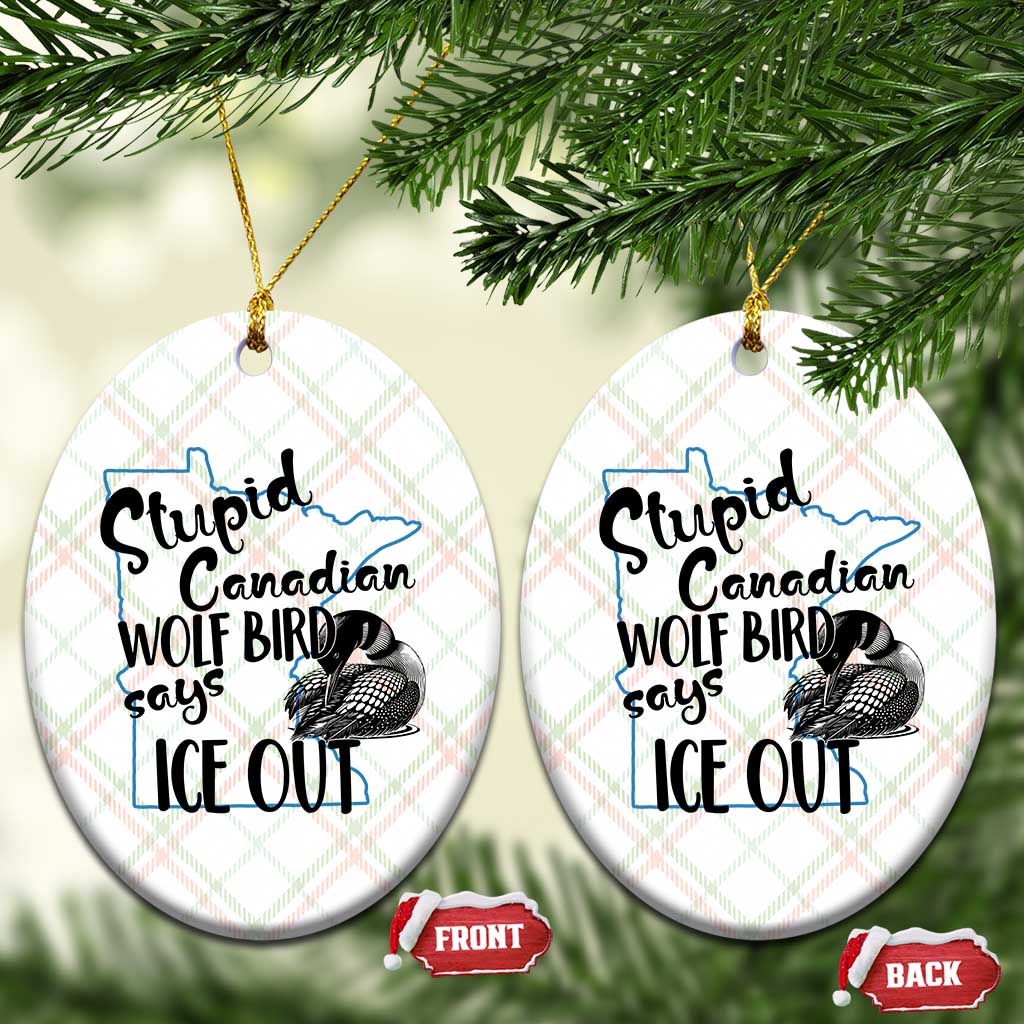 Stupid Canadian Wolf Bird Says Ice Out Ceramic Ornament Funny Activist Loon Minnesota Rebel