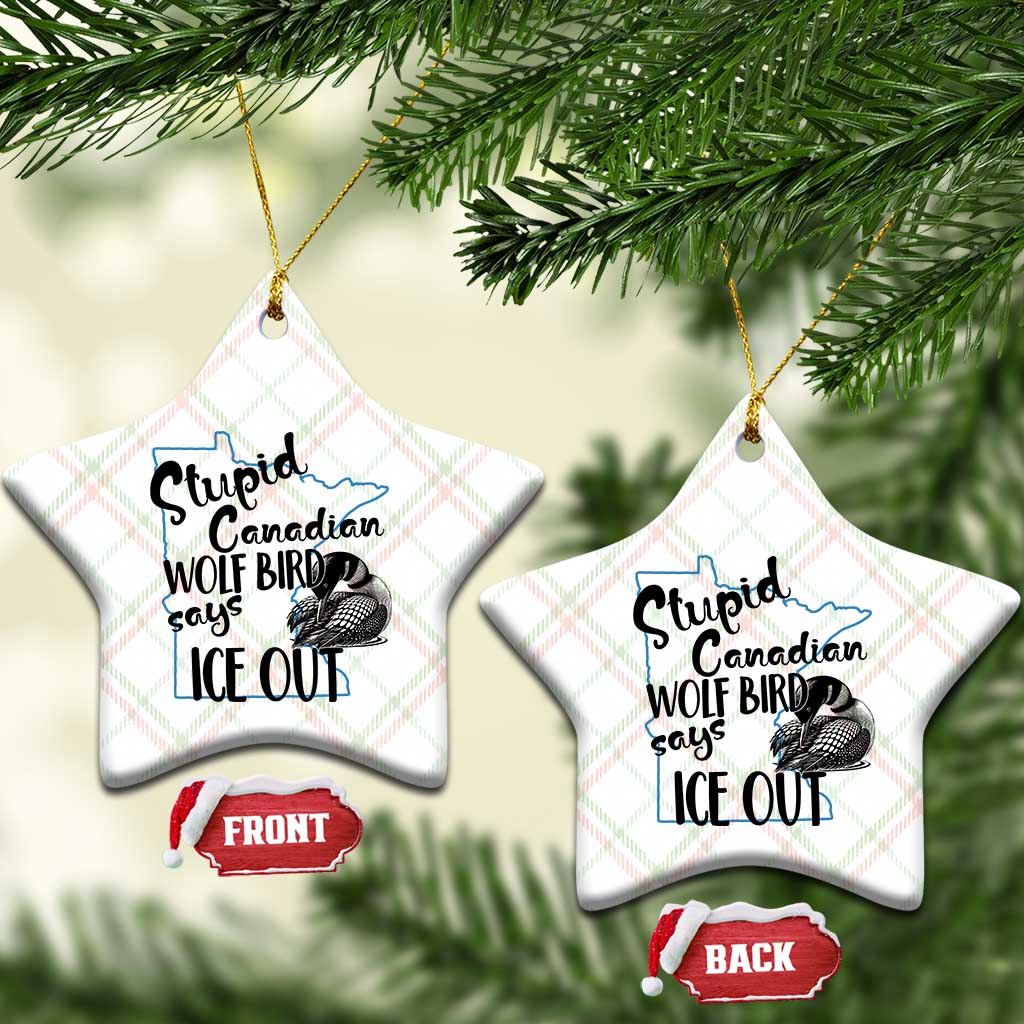 Stupid Canadian Wolf Bird Says Ice Out Ceramic Ornament Funny Activist Loon Minnesota Rebel