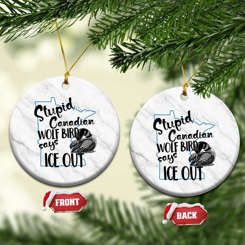 Stupid Canadian Wolf Bird Says Ice Out Ceramic Ornament Funny Activist Loon Minnesota Rebel