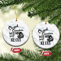 Stupid Canadian Wolf Bird Says Ice Out Ceramic Ornament Funny Activist Loon Minnesota Rebel