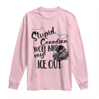Stupid Canadian Wolf Bird Says Ice Out Long Sleeve Shirt Funny Activist Loon Minnesota Rebel