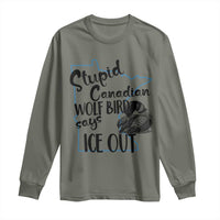 Stupid Canadian Wolf Bird Says Ice Out Long Sleeve Shirt Funny Activist Loon Minnesota Rebel
