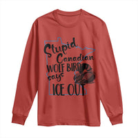 Stupid Canadian Wolf Bird Says Ice Out Long Sleeve Shirt Funny Activist Loon Minnesota Rebel