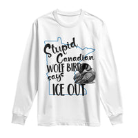 Stupid Canadian Wolf Bird Says Ice Out Long Sleeve Shirt Funny Activist Loon Minnesota Rebel