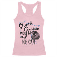 Stupid Canadian Wolf Bird Says Ice Out Racerback Tank Top Funny Activist Loon Minnesota Rebel