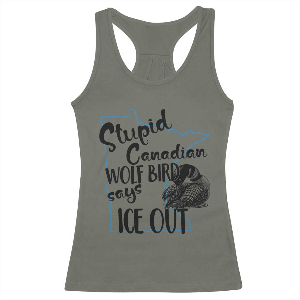 Stupid Canadian Wolf Bird Says Ice Out Racerback Tank Top Funny Activist Loon Minnesota Rebel