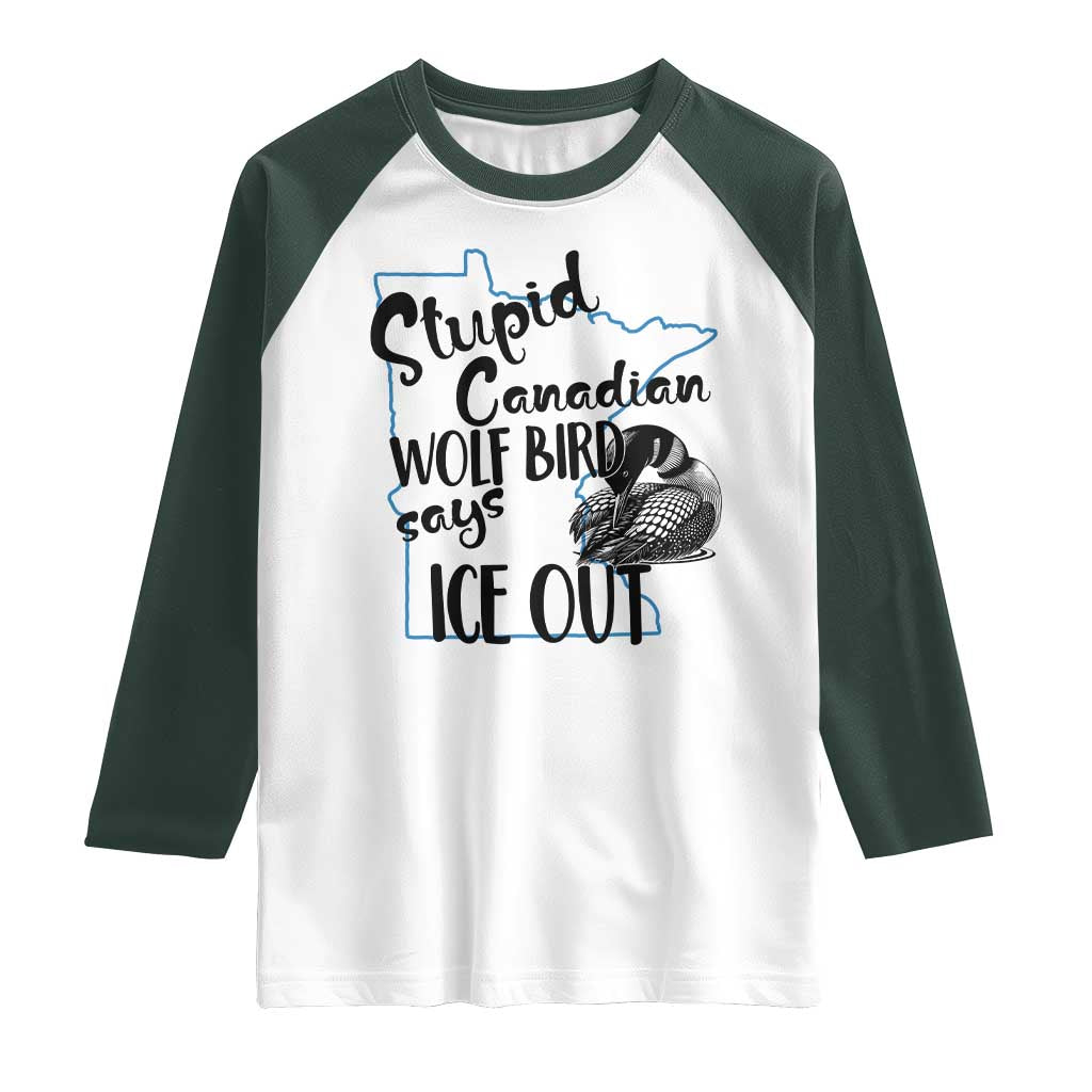 Stupid Canadian Wolf Bird Says Ice Out Raglan Shirt Funny Activist Loon Minnesota Rebel