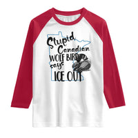 Stupid Canadian Wolf Bird Says Ice Out Raglan Shirt Funny Activist Loon Minnesota Rebel