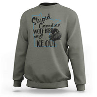 Stupid Canadian Wolf Bird Says Ice Out Sweatshirt Funny Activist Loon Minnesota Rebel