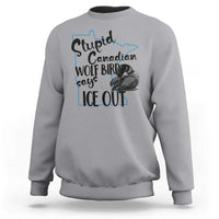 Stupid Canadian Wolf Bird Says Ice Out Sweatshirt Funny Activist Loon Minnesota Rebel