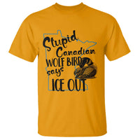 Stupid Canadian Wolf Bird Says Ice Out T Shirt Funny Activist Loon Minnesota Rebel