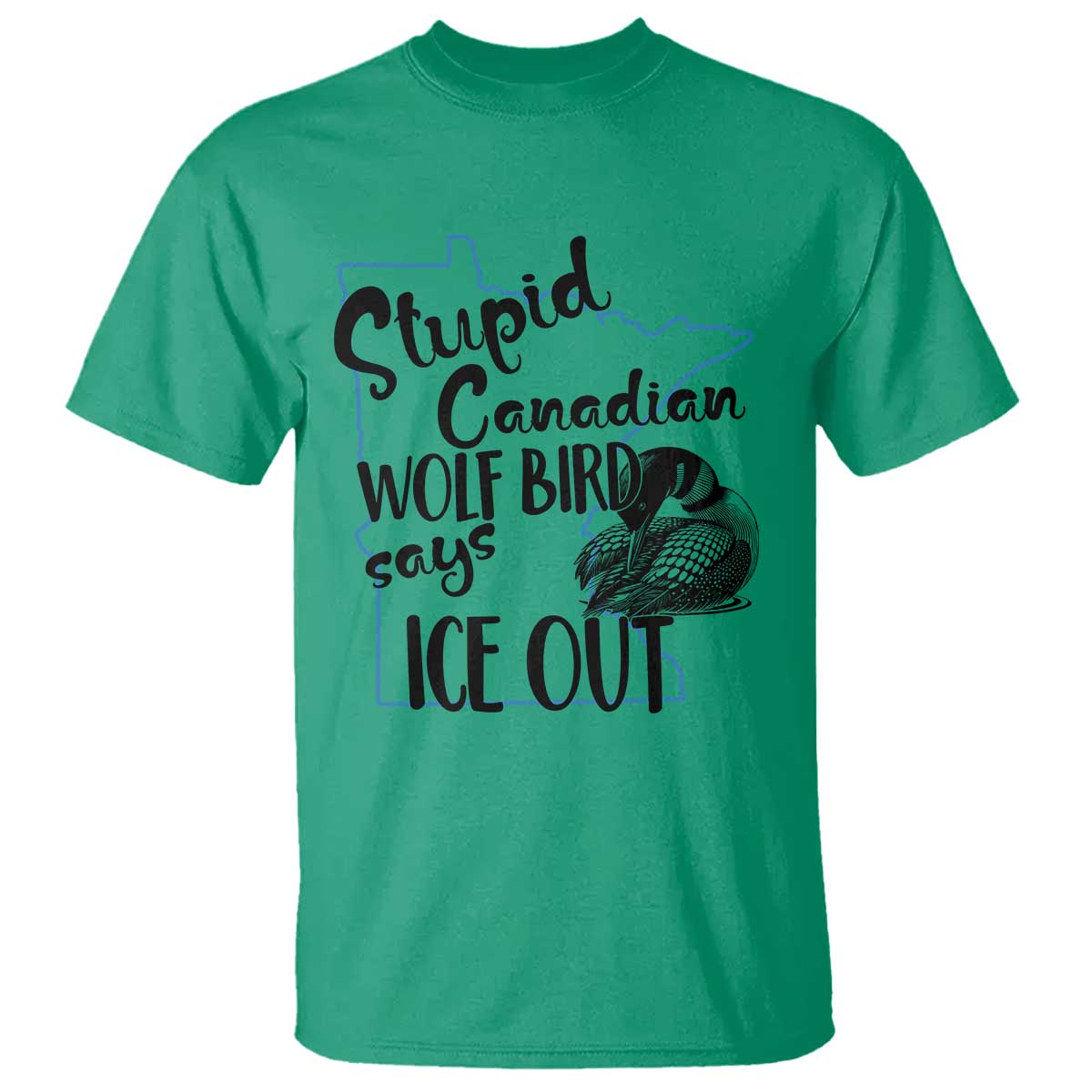 Stupid Canadian Wolf Bird Says Ice Out T Shirt Funny Activist Loon Minnesota Rebel