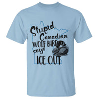 Stupid Canadian Wolf Bird Says Ice Out T Shirt Funny Activist Loon Minnesota Rebel