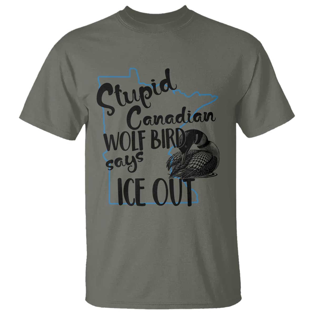 Stupid Canadian Wolf Bird Says Ice Out T Shirt Funny Activist Loon Minnesota Rebel