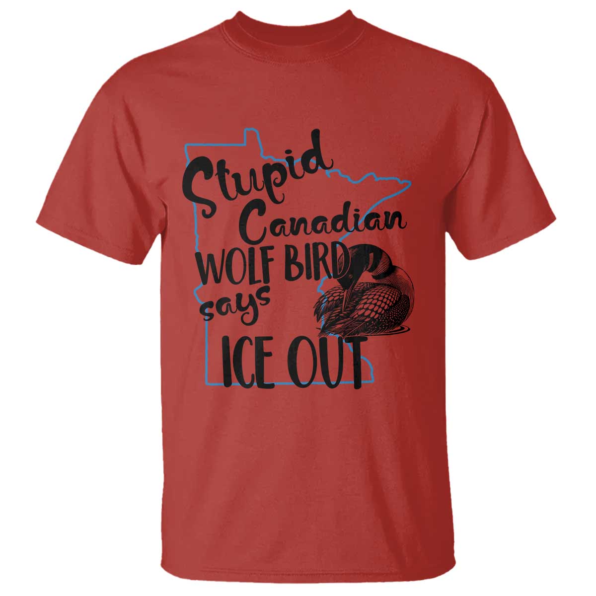 Stupid Canadian Wolf Bird Says Ice Out T Shirt Funny Activist Loon Minnesota Rebel
