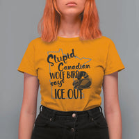 Stupid Canadian Wolf Bird Says Ice Out T Shirt For Women Funny Activist Loon Minnesota Rebel