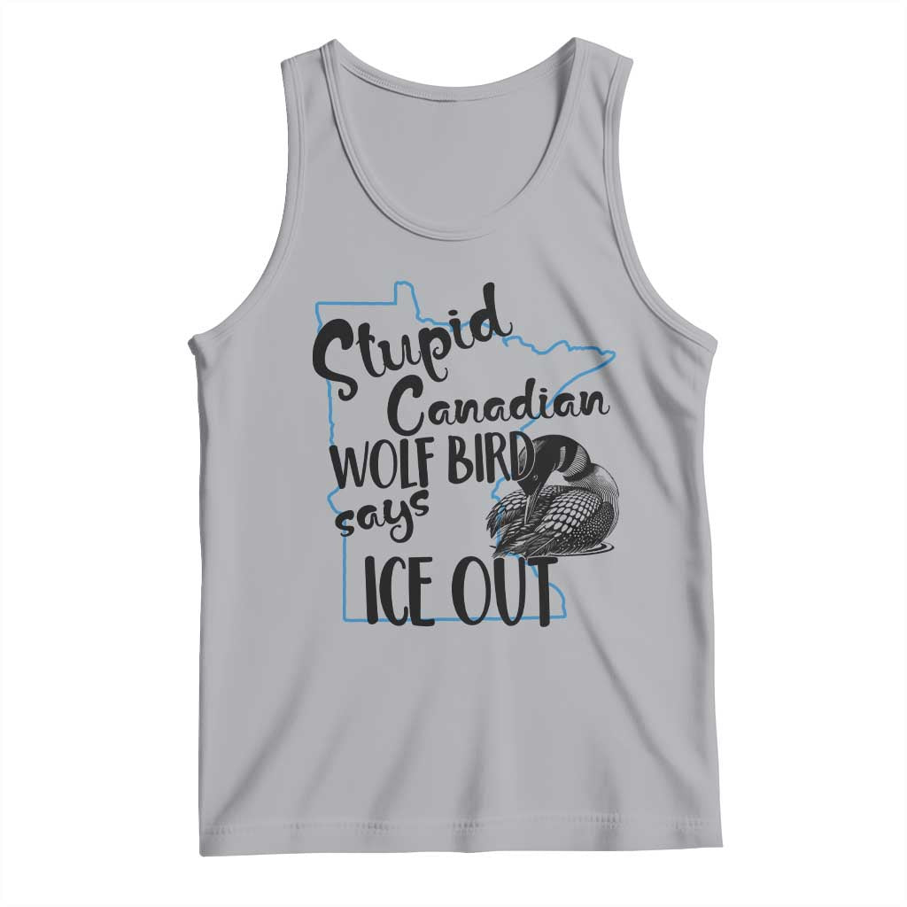 Stupid Canadian Wolf Bird Says Ice Out Tank Top Funny Activist Loon Minnesota Rebel