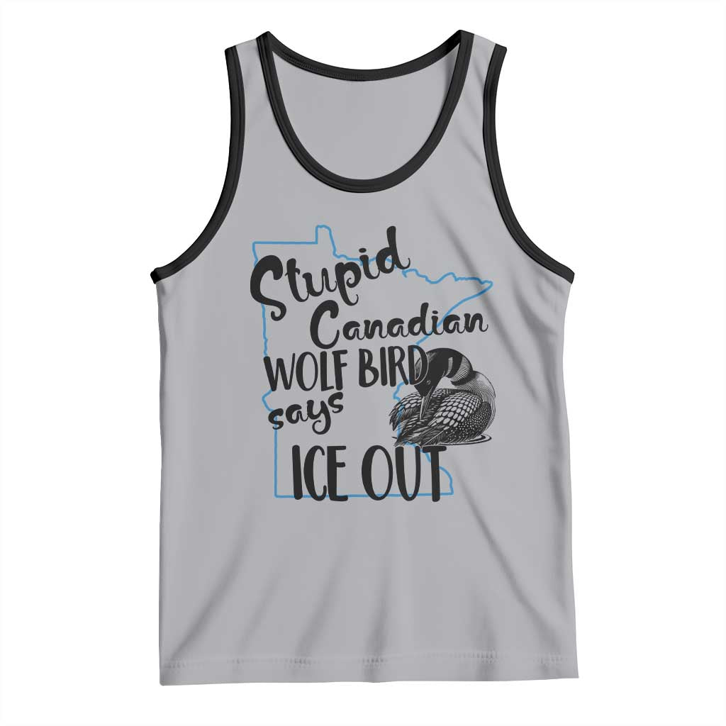 Stupid Canadian Wolf Bird Says Ice Out Tank Top Funny Activist Loon Minnesota Rebel