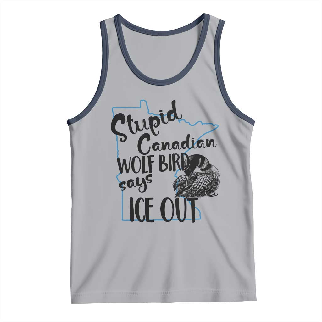 Stupid Canadian Wolf Bird Says Ice Out Tank Top Funny Activist Loon Minnesota Rebel