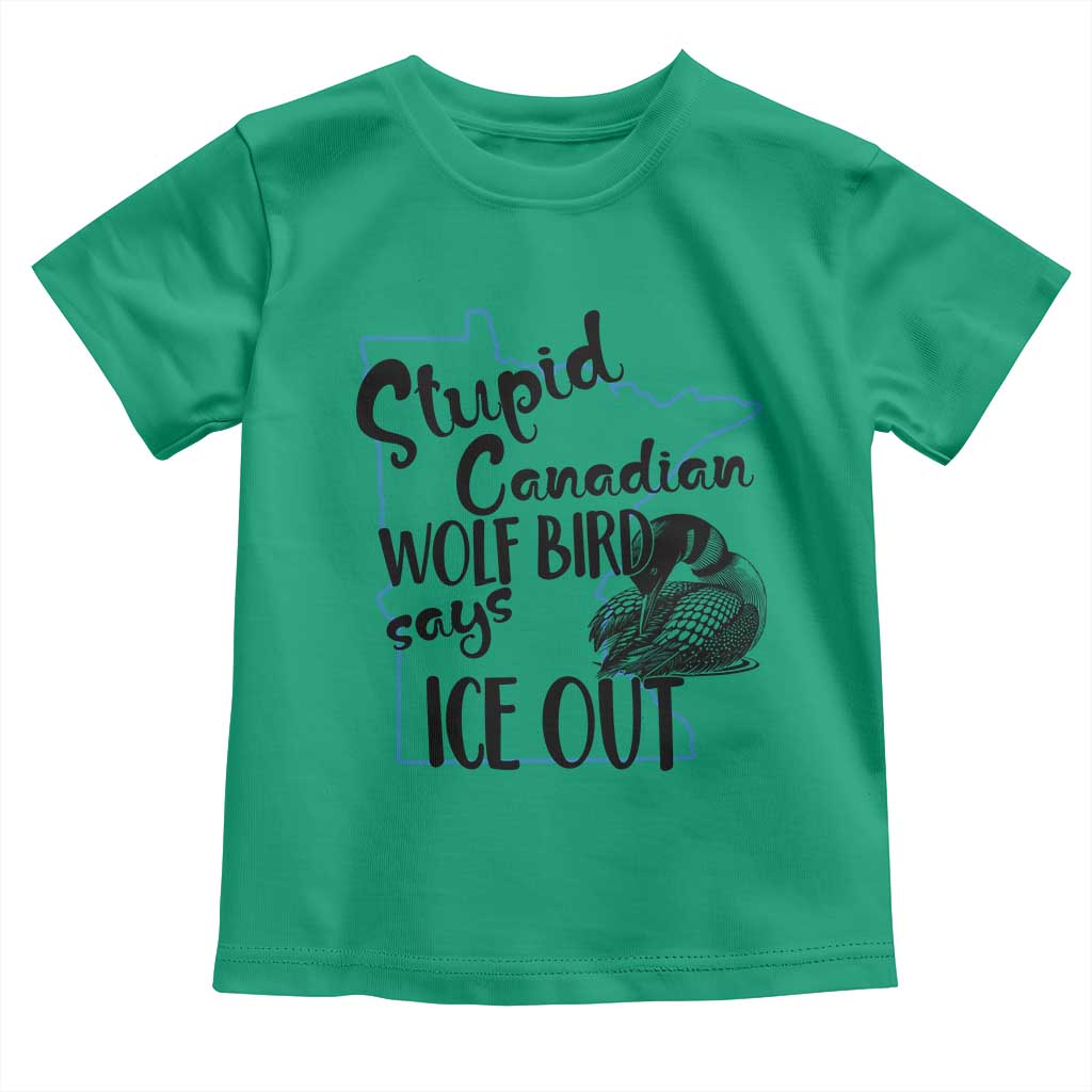 Stupid Canadian Wolf Bird Says Ice Out Toddler T Shirt Funny Activist Loon Minnesota Rebel