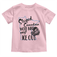 Stupid Canadian Wolf Bird Says Ice Out Toddler T Shirt Funny Activist Loon Minnesota Rebel