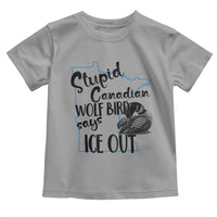 Stupid Canadian Wolf Bird Says Ice Out Toddler T Shirt Funny Activist Loon Minnesota Rebel