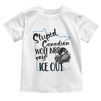 Stupid Canadian Wolf Bird Says Ice Out Toddler T Shirt Funny Activist Loon Minnesota Rebel