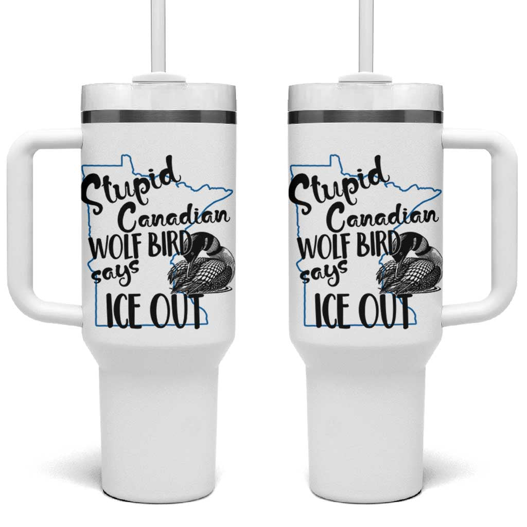 Stupid Canadian Wolf Bird Says Ice Out Tumbler With Handle Funny Activist Loon Minnesota Rebel