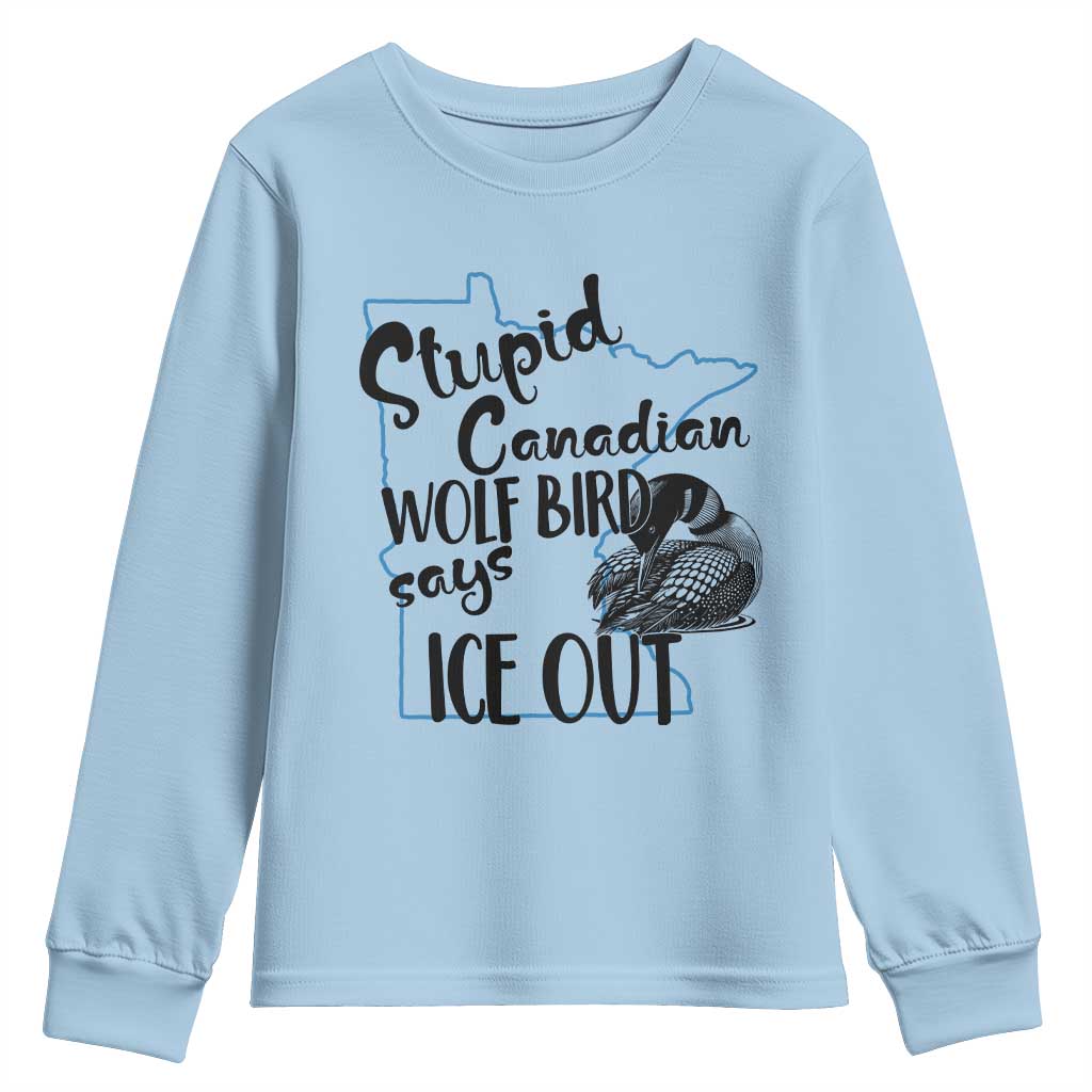 Stupid Canadian Wolf Bird Says Ice Out Youth Sweatshirt Funny Activist Loon Minnesota Rebel