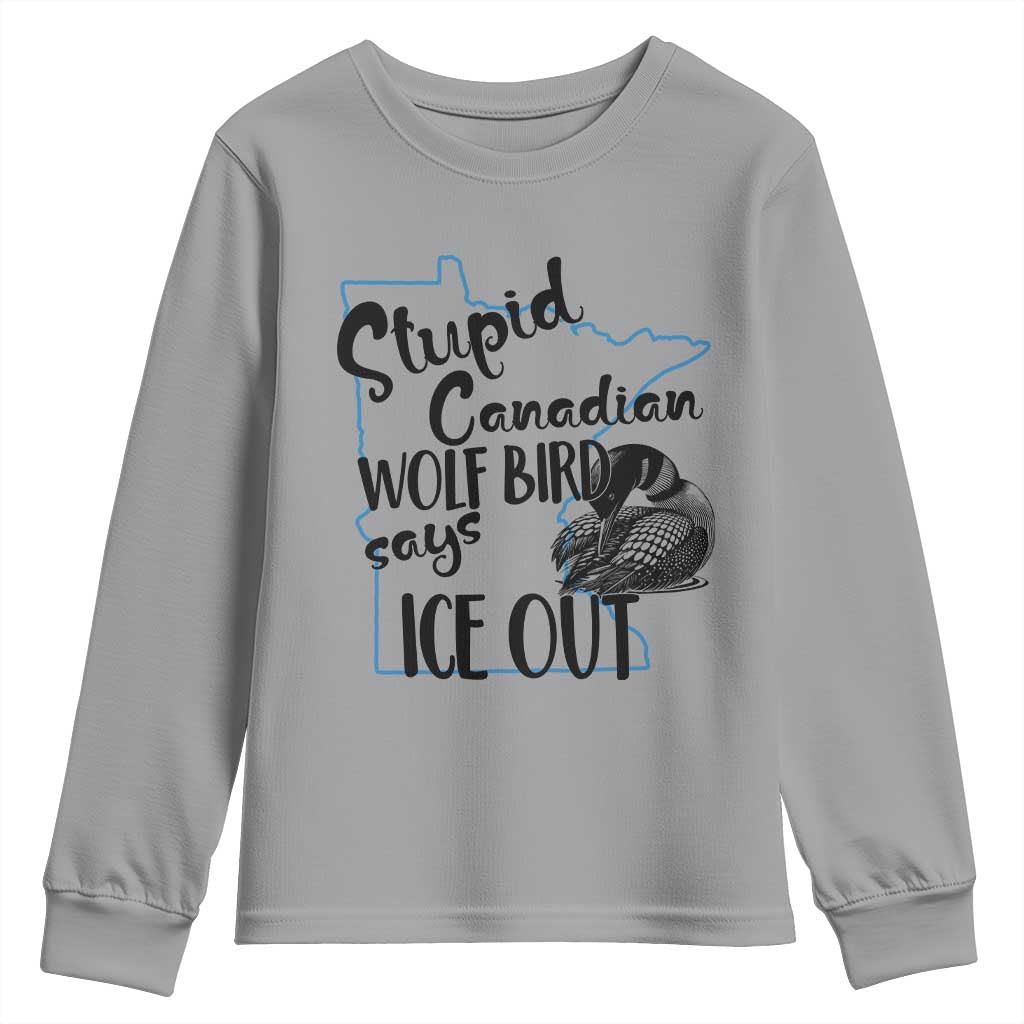 Stupid Canadian Wolf Bird Says Ice Out Youth Sweatshirt Funny Activist Loon Minnesota Rebel