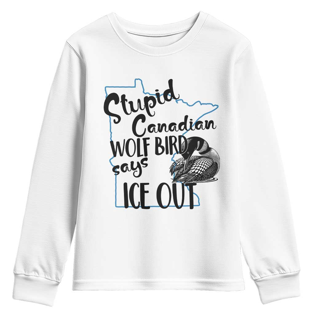 Stupid Canadian Wolf Bird Says Ice Out Youth Sweatshirt Funny Activist Loon Minnesota Rebel