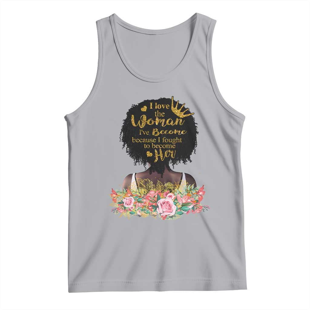 Afro Black Queen Tank Top I Love The Woman I've Become Melanin African American Pride