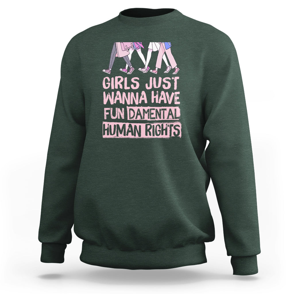 Girls Just Wanna Have Fundamental Human Rights Feminist Women Sweatshirt - Wonder Print Shop
