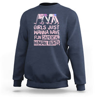 Girls Just Wanna Have Fundamental Human Rights Feminist Women Sweatshirt - Wonder Print Shop