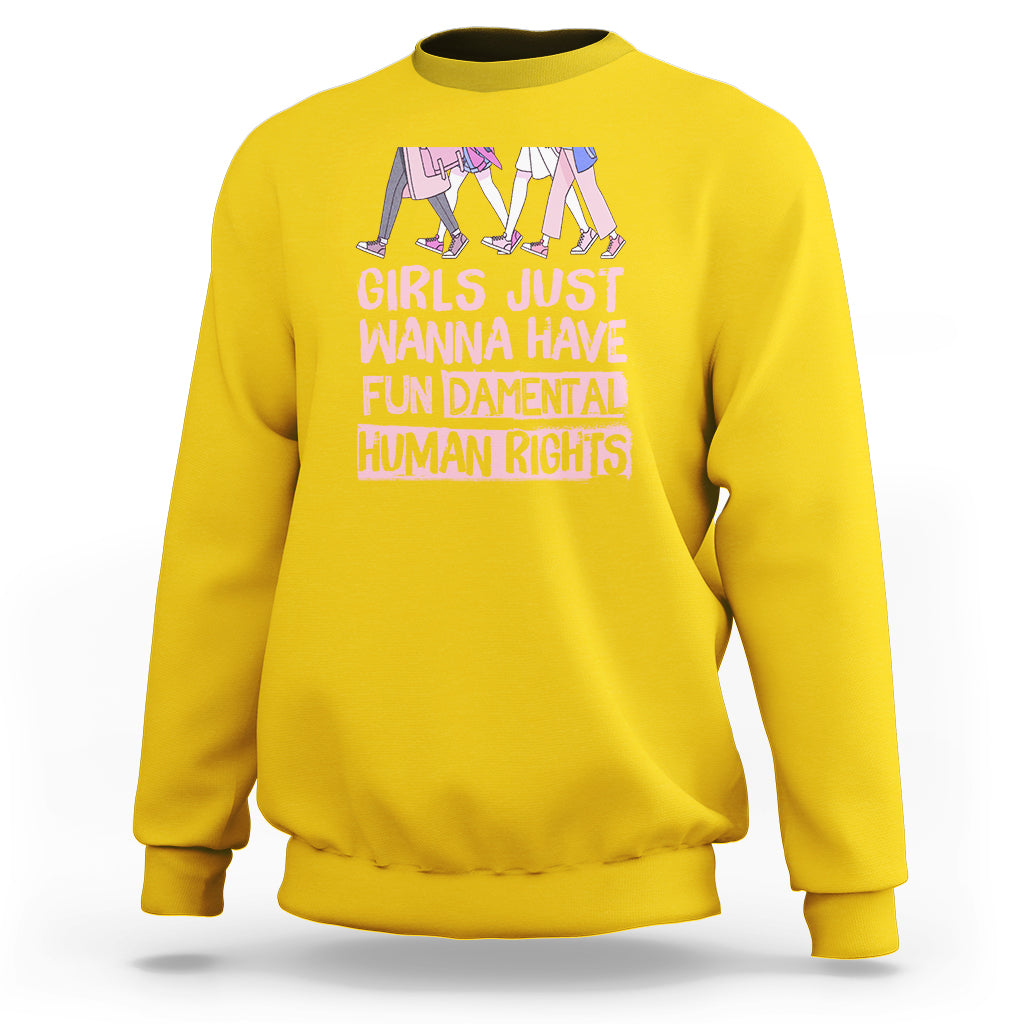 Girls Just Wanna Have Fundamental Human Rights Feminist Women Sweatshirt - Wonder Print Shop