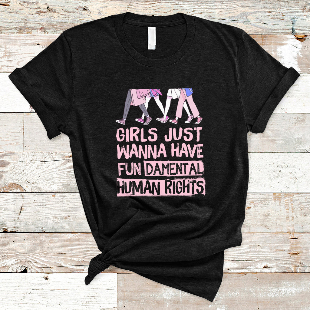 Girls Just Wanna Have Fundamental Human Rights Feminist Women T-Shirt - Wonder Print Shop