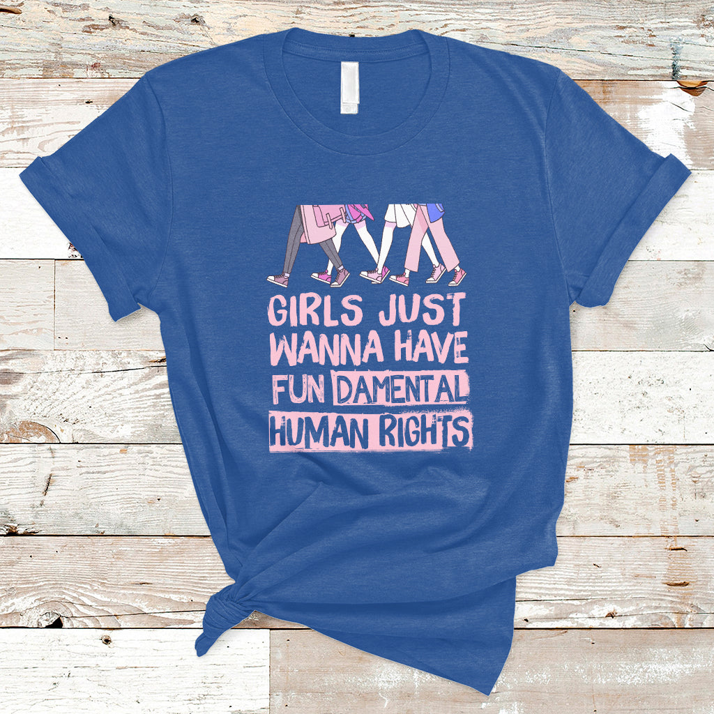 Girls Just Wanna Have Fundamental Human Rights Feminist Women T-Shirt - Wonder Print Shop