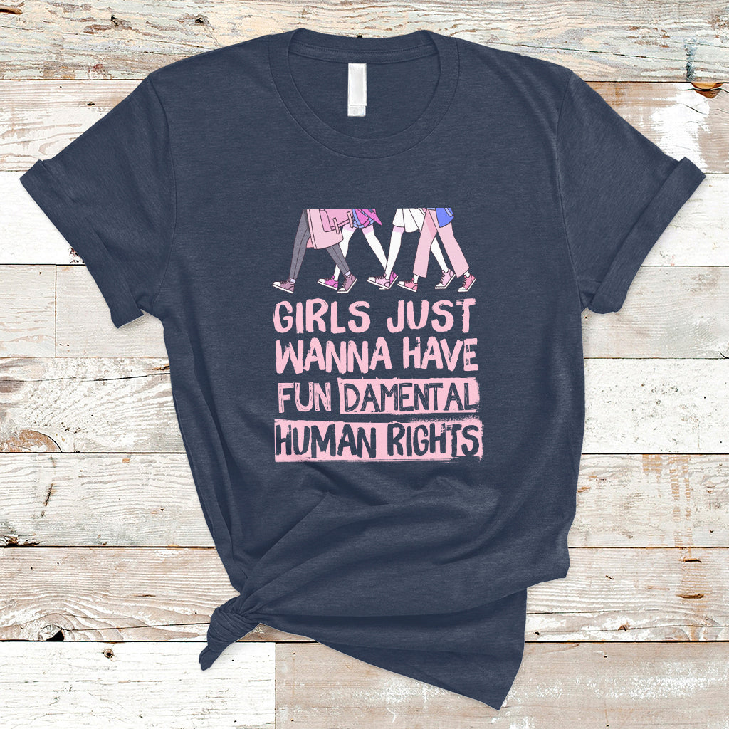 Girls Just Wanna Have Fundamental Human Rights Feminist Women T-Shirt - Wonder Print Shop