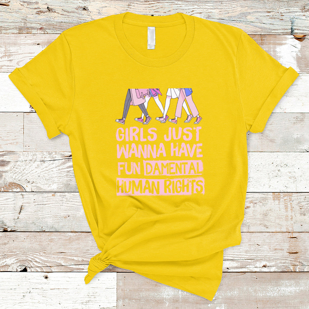 Girls Just Wanna Have Fundamental Human Rights Feminist Women T-Shirt - Wonder Print Shop