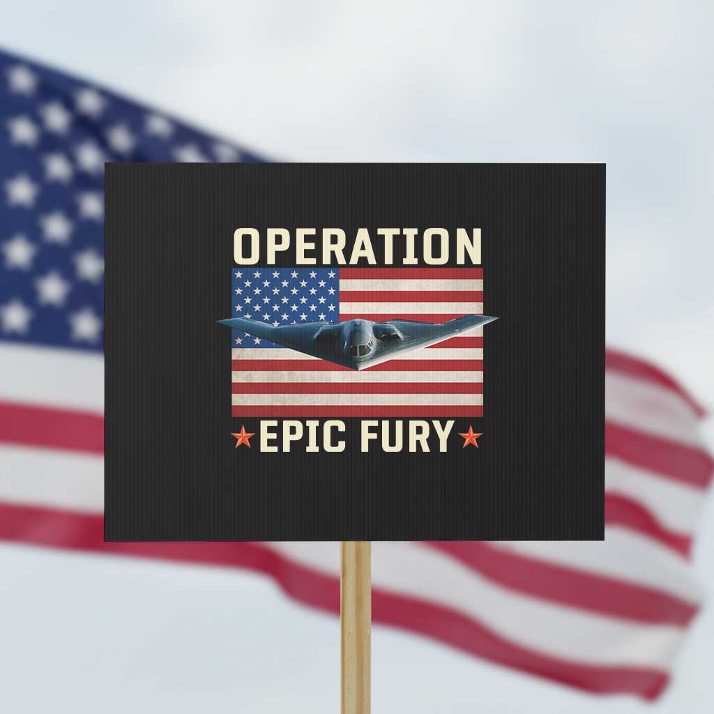 Operation Epic Fury Stealth Bomber American Flag Protest Sign Powerful B2 Spirit USA Military Pride