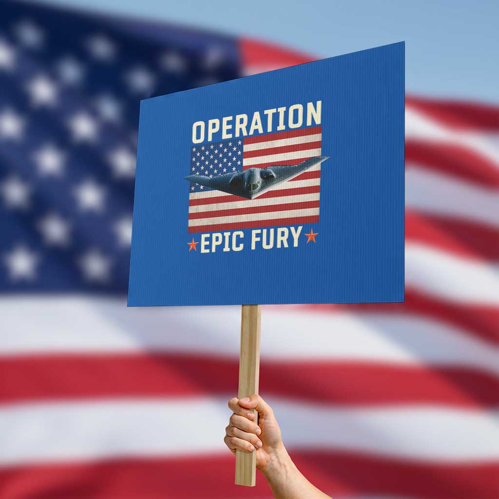 Operation Epic Fury Stealth Bomber American Flag Protest Sign Powerful B2 Spirit USA Military Pride